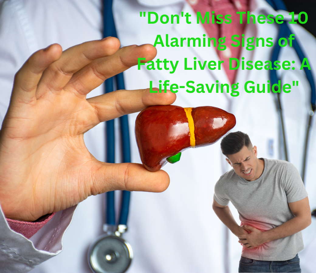 Dont-Miss-These-10-Alarming-Signs-of-Fatty-Liver-Disease-A-Life-Saving-Guide.