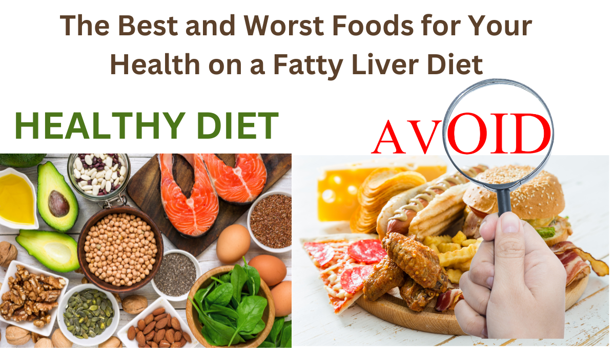 The Best and Worst Foods for Your Health on a Fatty Liver Diet
