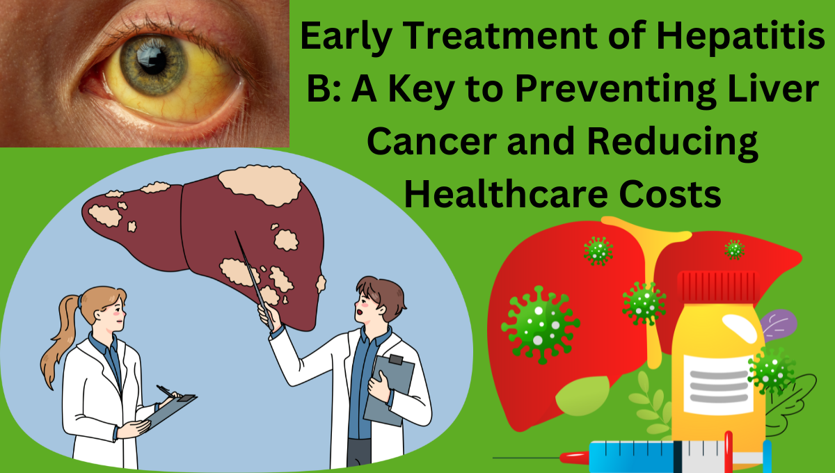 Early-Treatment-of-Hepatitis-B-A-Key-to-Preventing-Liver-Cancer-and-Reducing-Healthcare-Costs