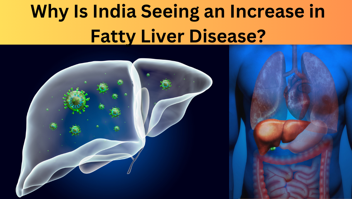 Why-Is-India-Seeing-an-Increase-in-Fatty-Liver-Disease.