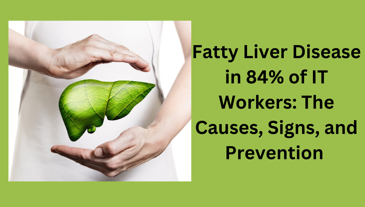 Fatty-Liver-Disease-in-84-of-IT-Workers-The-Causes-Signs-and-Prevention