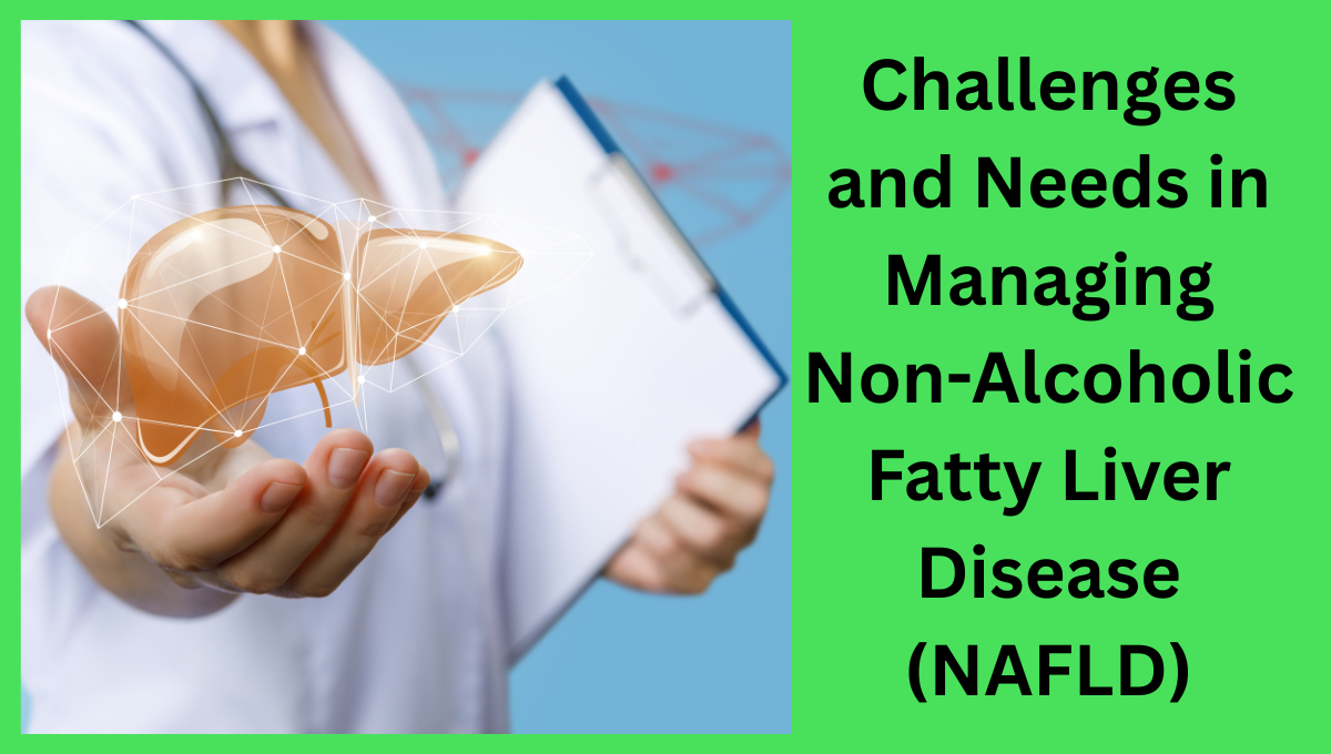Challenges-and-Needs-in-Managing-Non-Alcoholic-Fatty-Liver-Disease-NAFLD.